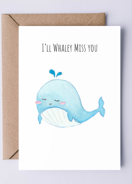 I'll Whaley Miss You | Greeting Card