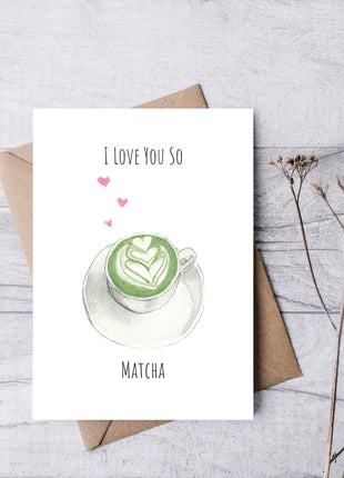 I Love You So Matcha | Greeting Card